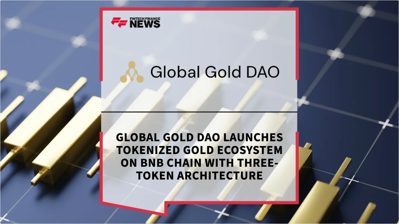 Press Release: Global Gold DAO Launches Tokenized Gold Ecosystem on BNB Chain with Three-Token Architecture | Featured Image by FF News