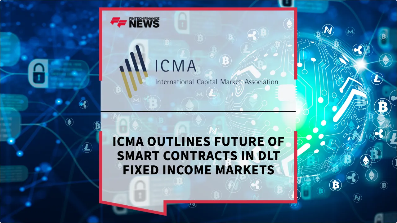 Press Release: ICMA Outlines Future of Smart Contracts in DLT Fixed Income Markets | Featured Image by FF News
