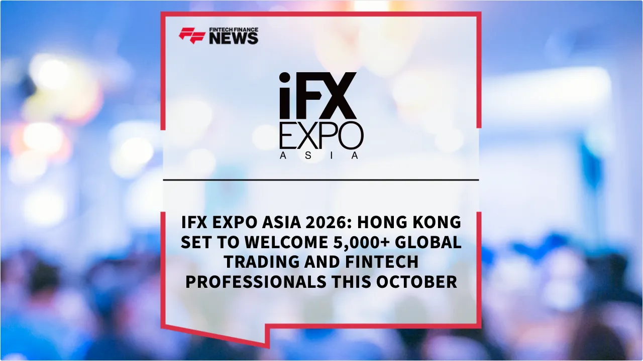 Press Release: iFX EXPO Asia 2026: Hong Kong Set to Welcome 5,000+ Global Trading and Fintech Professionals This October | Featured Image by FF News