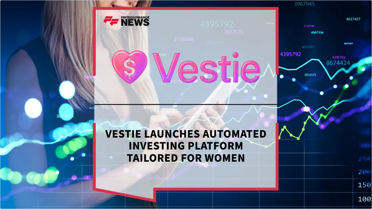 Press Release: Vestie Launches Automated Investing Platform Tailored for Women | Featured Image by FF News