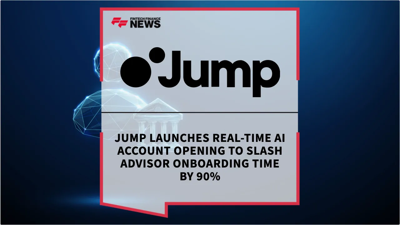 Press Release: Jump Launches Real-Time AI Account Opening to Slash Advisor Onboarding Time by 90% | Featured Image by FF News