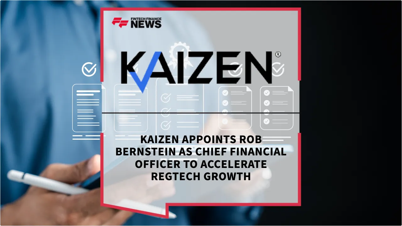 Press Release: Kaizen Appoints Rob Bernstein as Chief Financial Officer to Accelerate RegTech Growth | Featured Image by FF News