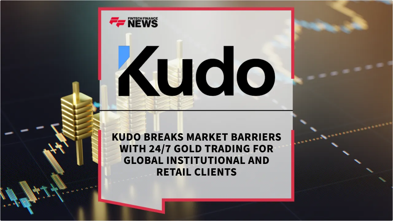 Press Release: Kudo Breaks Market Barriers with 24/7 Gold Trading for Global Institutional and Retail Clients | Featured Image by FF News