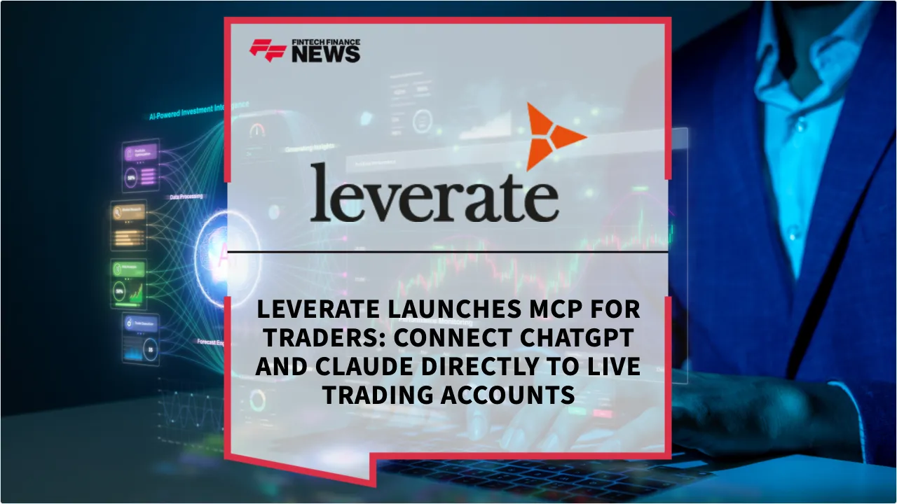 Press Release: Leverate Launches MCP for Traders: Connect ChatGPT and Claude Directly to Live Trading Accounts | Featured Image by FF News