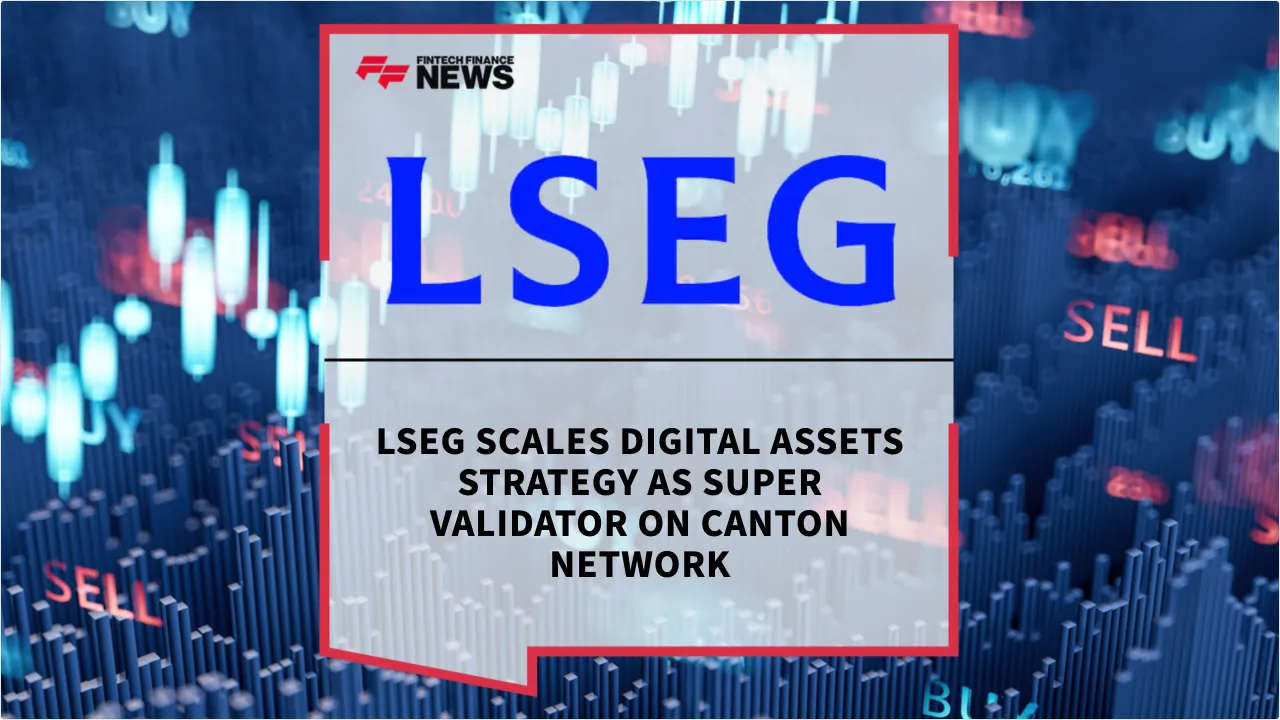 Press Release: LSEG Scales Digital Assets Strategy as Super Validator on Canton Network | Featured Image by FF News