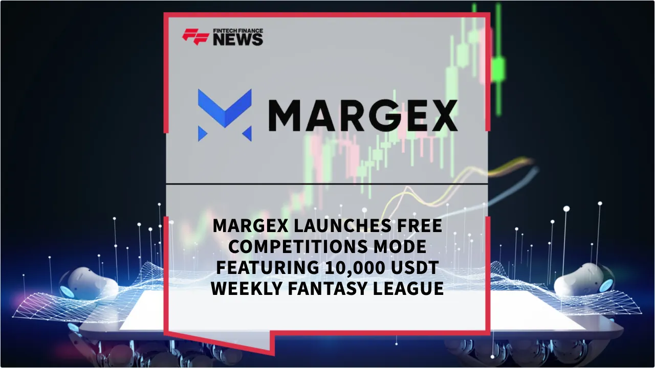 Press Release: Margex Launches Free Competitions Mode Featuring 10,000 USDT Weekly Fantasy League | Featured Image by FF News