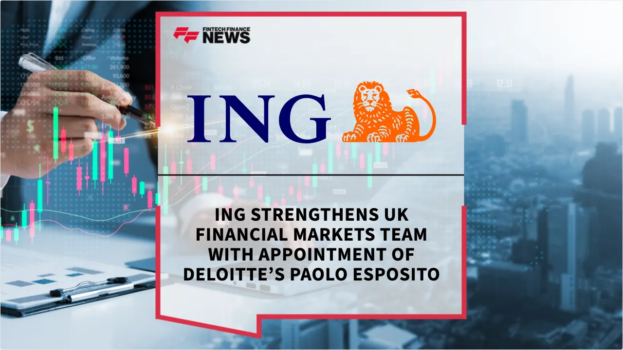 Press Release: ING Strengthens UK Financial Markets Team with Appointment of Deloitte’s Paolo Esposito | Featured Image by FF News