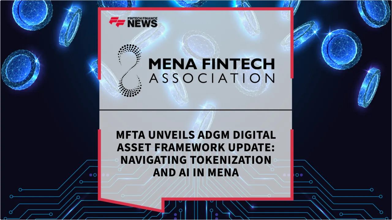 Press Release: MFTA Unveils ADGM Digital Asset Framework Update: Navigating Tokenization and AI in MENA | Featured Image by FF News