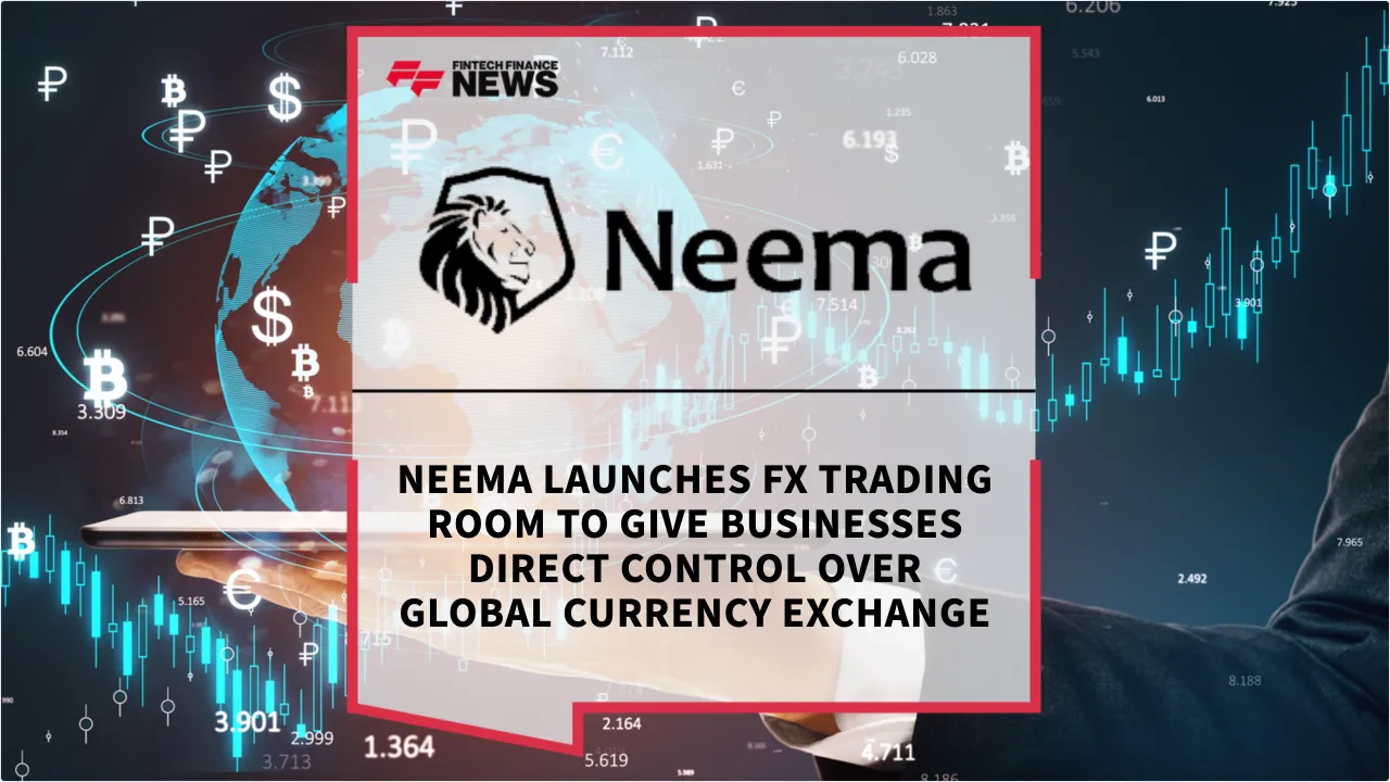 Press Release: Neema Launches FX Trading Room to Give Businesses Direct Control Over Global Currency Exchange | Featured Image by FF News