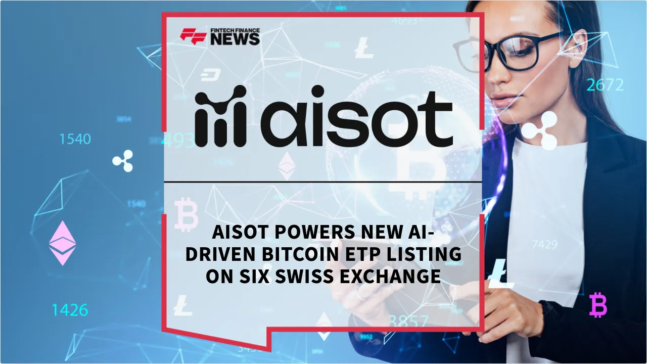 Press Release: Aisot Powers New AI-Driven Bitcoin ETP Listing on SIX Swiss Exchange | Featured Image by FF News