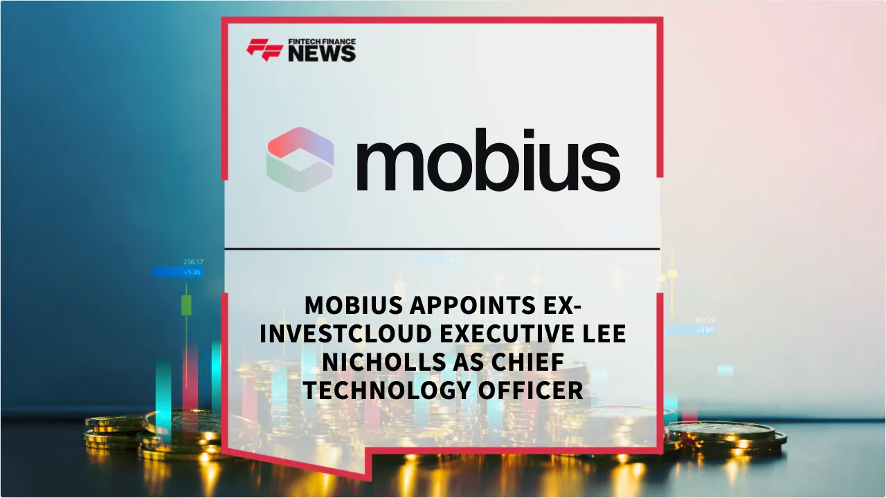 Press Release: Mobius Appoints Ex-InvestCloud Executive Lee Nicholls as Chief Technology Officer | Featured Image by FF News