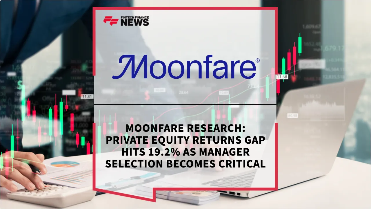 Press Release: Moonfare Research: Private Equity Returns Gap Hits 19.2% as Manager Selection Becomes Critical | Featured Image by FF News