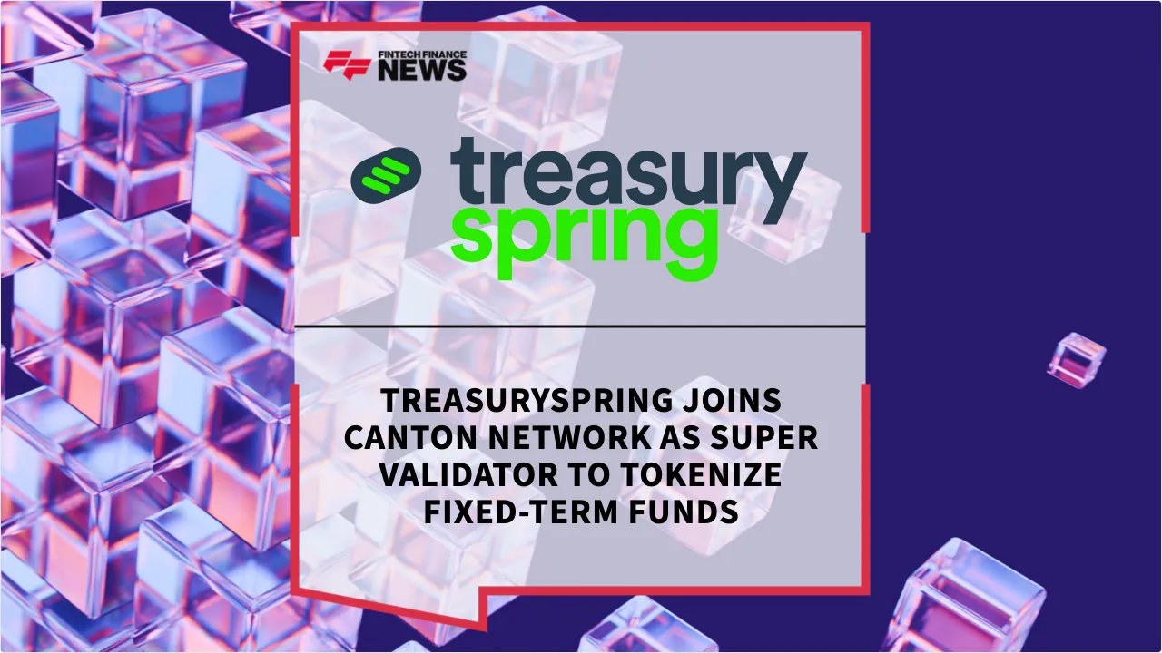 Press Release: TreasurySpring Joins Canton Network as Super Validator to Tokenize Fixed-Term Funds | Featured Image by FF News