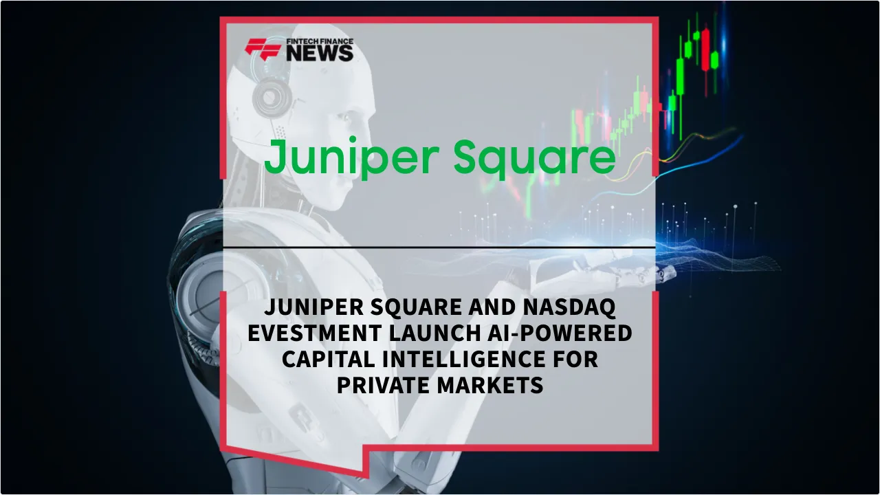 Press Release: Juniper Square and Nasdaq eVestment Launch AI-Powered Capital Intelligence for Private Markets | Featured Image by FF News