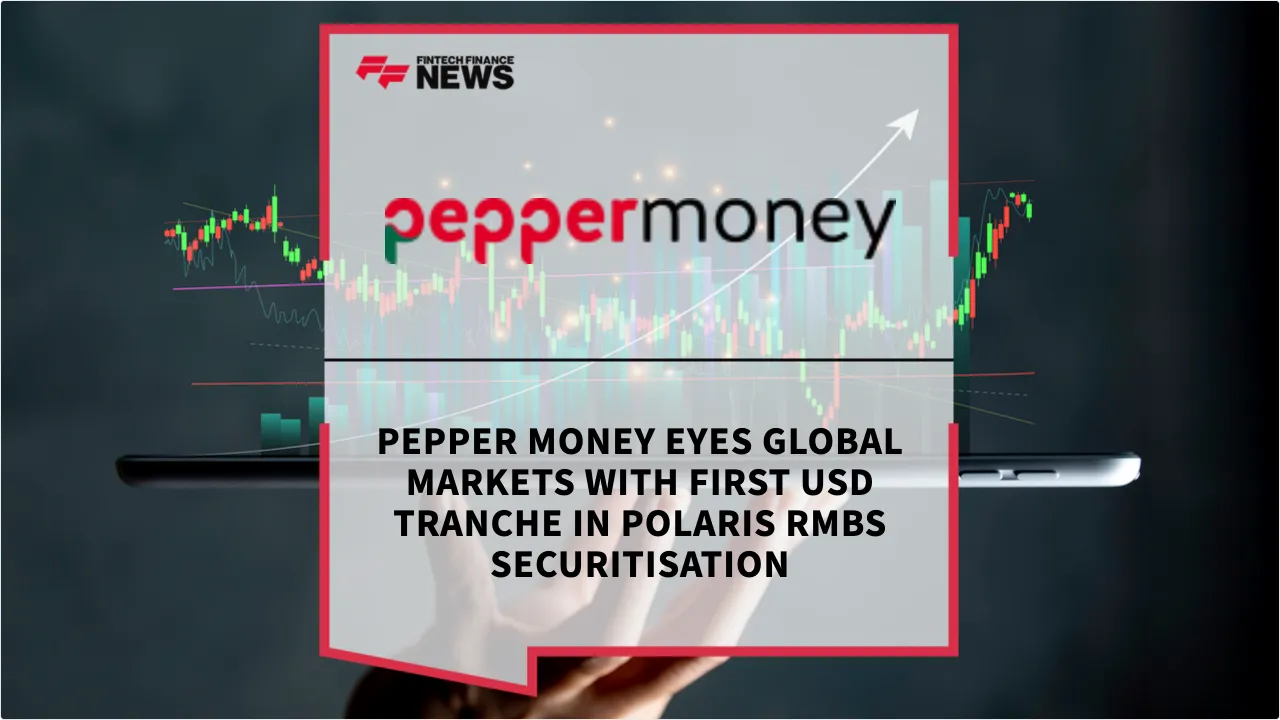 Press Release: Pepper Money Eyes Global Markets with First USD Tranche in Polaris RMBS Securitisation | Featured Image by FF News
