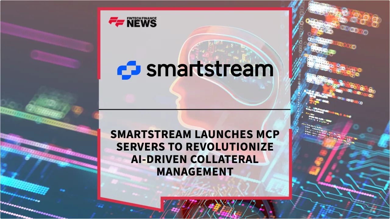 Press Release: Smartstream Launches MCP Servers to Revolutionize AI-Driven Collateral Management | Featured Image by FF News