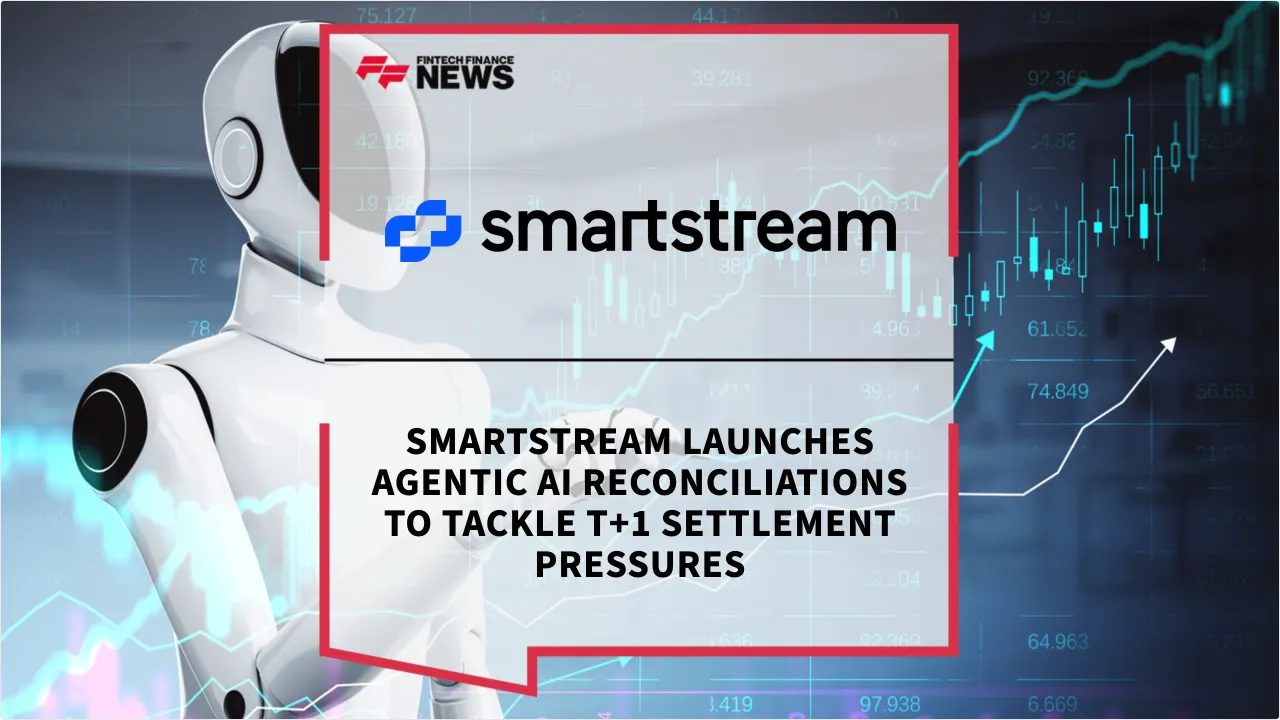 Press Release: Smartstream Launches Agentic AI Reconciliations to Tackle T+1 Settlement Pressures | Featured Image by FF News