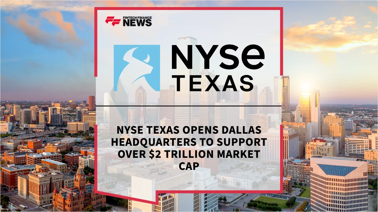 Press Release: NYSE Texas Opens Dallas Headquarters to Support Over $2 Trillion Market Cap | Featured Image by FF News