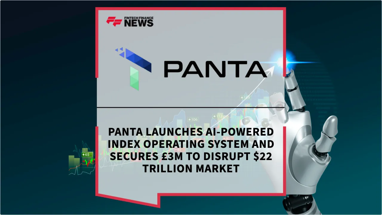 Press Release: PANTA Launches AI-Powered Index Operating System and Secures £3M to Disrupt $22 Trillion Market | Featured Image by FF News
