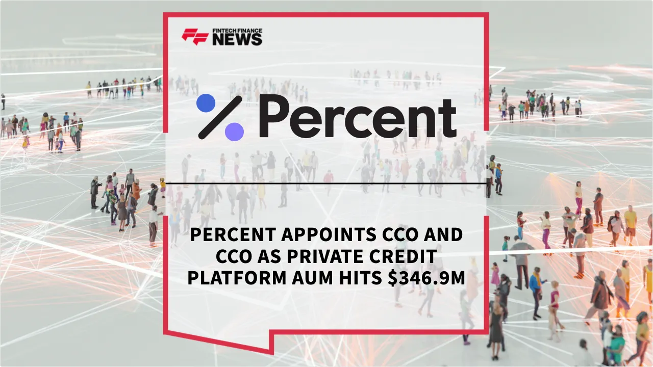 Press Release: Percent Appoints CCO and CCO as Private Credit Platform AUM Hits $346.9M | Featured Image by FF News