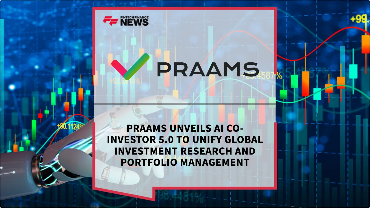 Press Release: PRAAMS Unveils AI Co-Investor 5.0 to Unify Global Investment Research and Portfolio Management | Featured Image by FF News