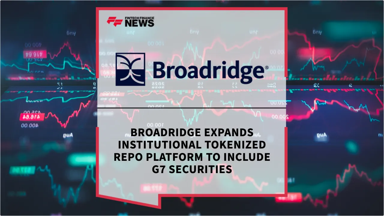 Press Release: Broadridge Expands Institutional Tokenized Repo Platform to Include G7 Securities | Featured Image by FF News