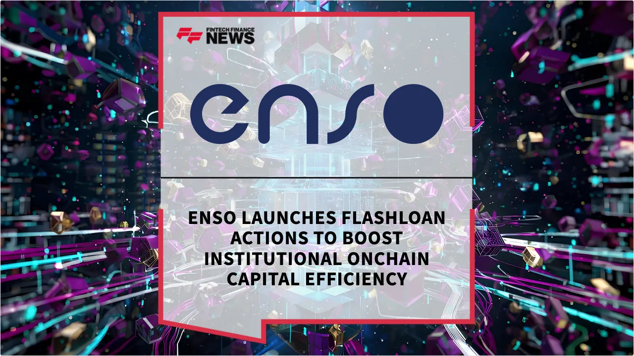 Press Release: Enso Launches Flashloan Actions to Boost Institutional Onchain Capital Efficiency | Featured Image by FF News