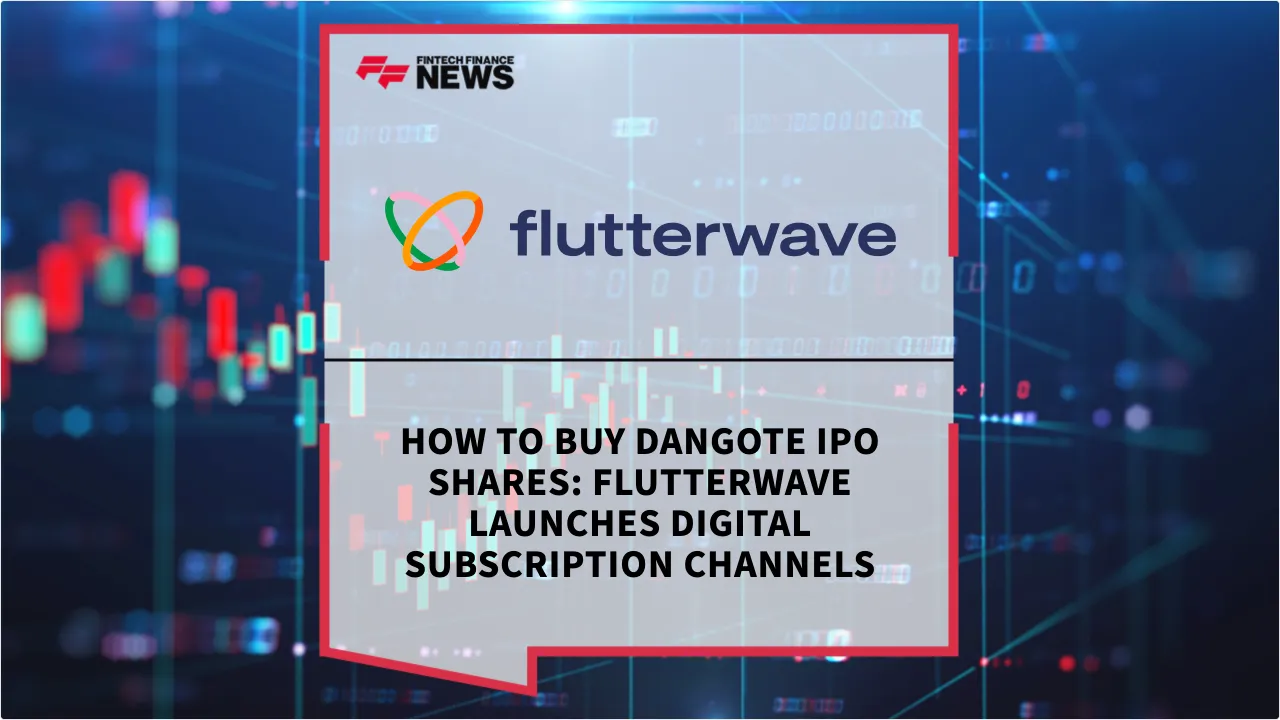 Press Release: How to Buy Dangote IPO Shares: Flutterwave Launches Digital Subscription Channels | Featured Image by FF News