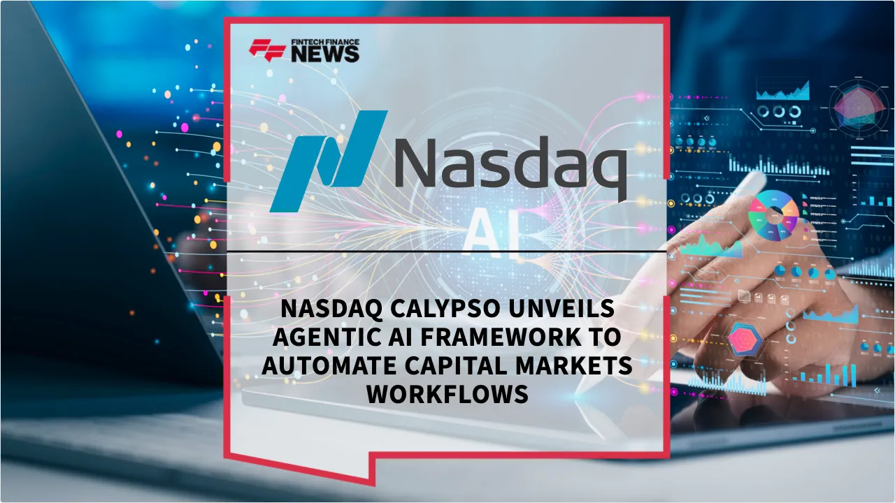 Press Release: Nasdaq Calypso Unveils Agentic AI Framework to Automate Capital Markets Workflows | Featured Image by FF News