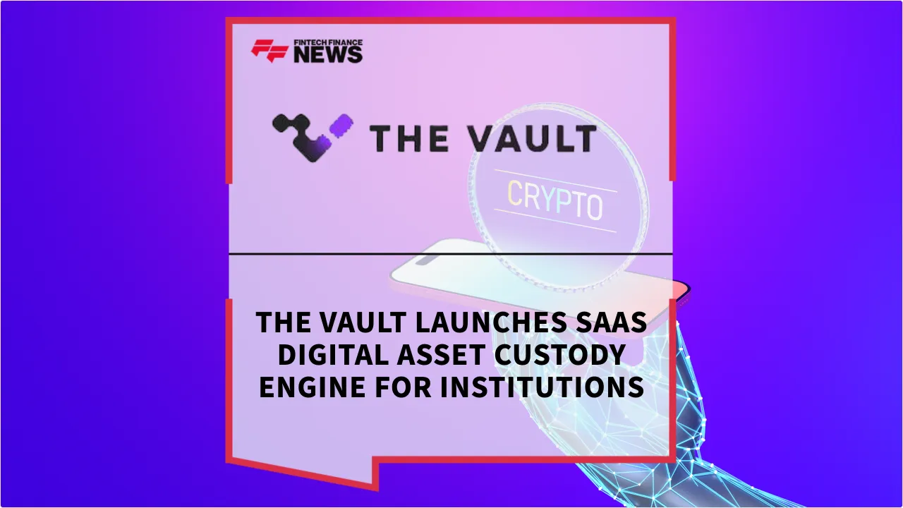 Press Release: The Vault Launches SaaS Digital Asset Custody Engine for Institutions | Featured Image by FF News