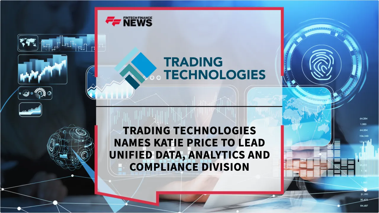Press Release: Trading Technologies Names Katie Price to Lead Unified Data, Analytics and Compliance Division | Featured Image by FF News
