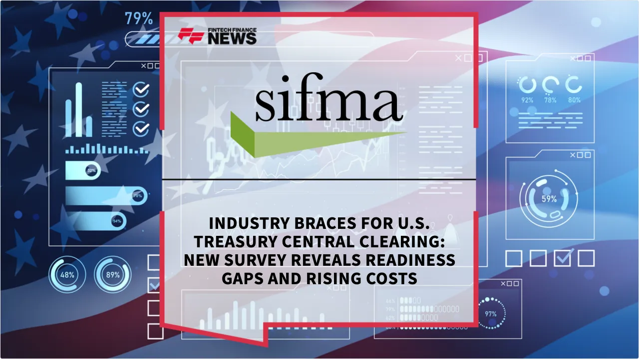 Press Release: Industry Braces for U.S. Treasury Central Clearing: New Survey Reveals Readiness Gaps and Rising Costs | Featured Image by FF News