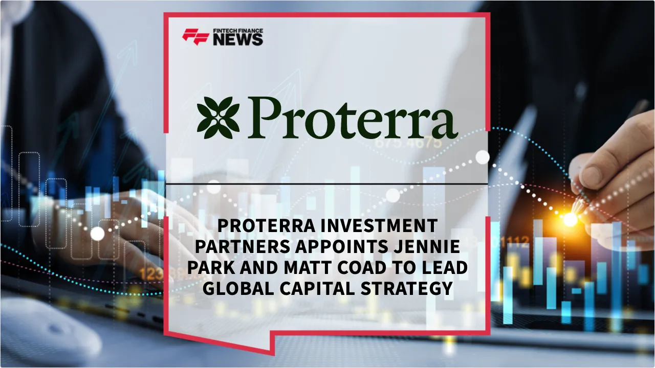 Press Release: Proterra Investment Partners Appoints Jennie Park and Matt Coad to Lead Global Capital Strategy | Featured Image by FF News