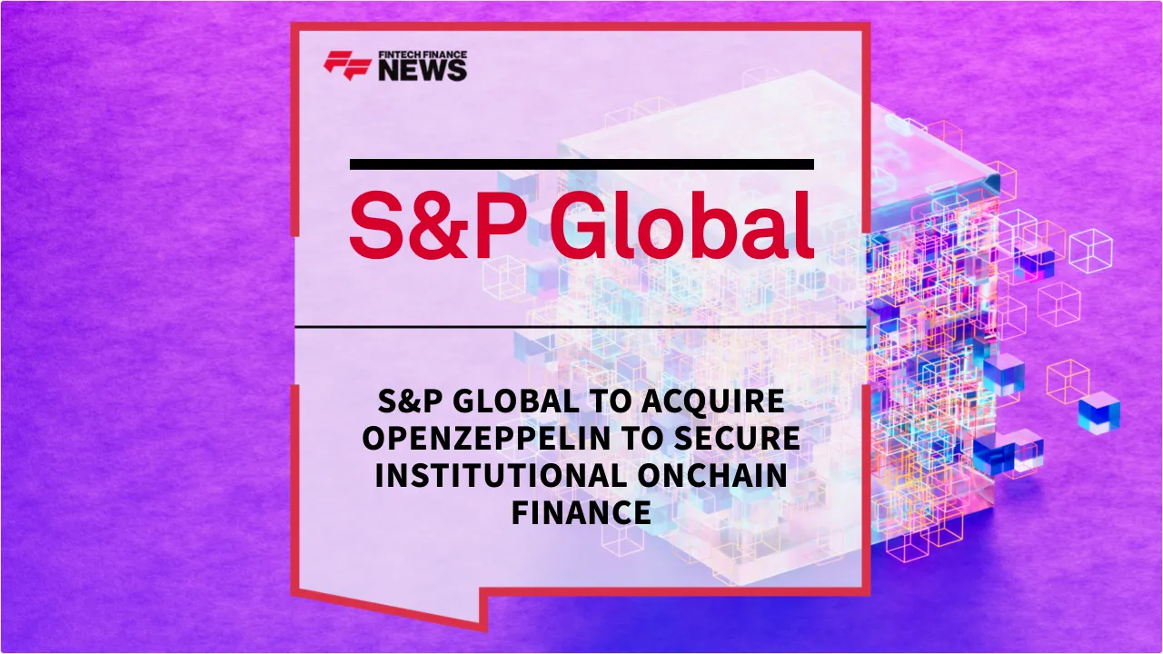 Press Release: S&P Global to Acquire OpenZeppelin to Secure Institutional Onchain Finance | Featured Image by FF News