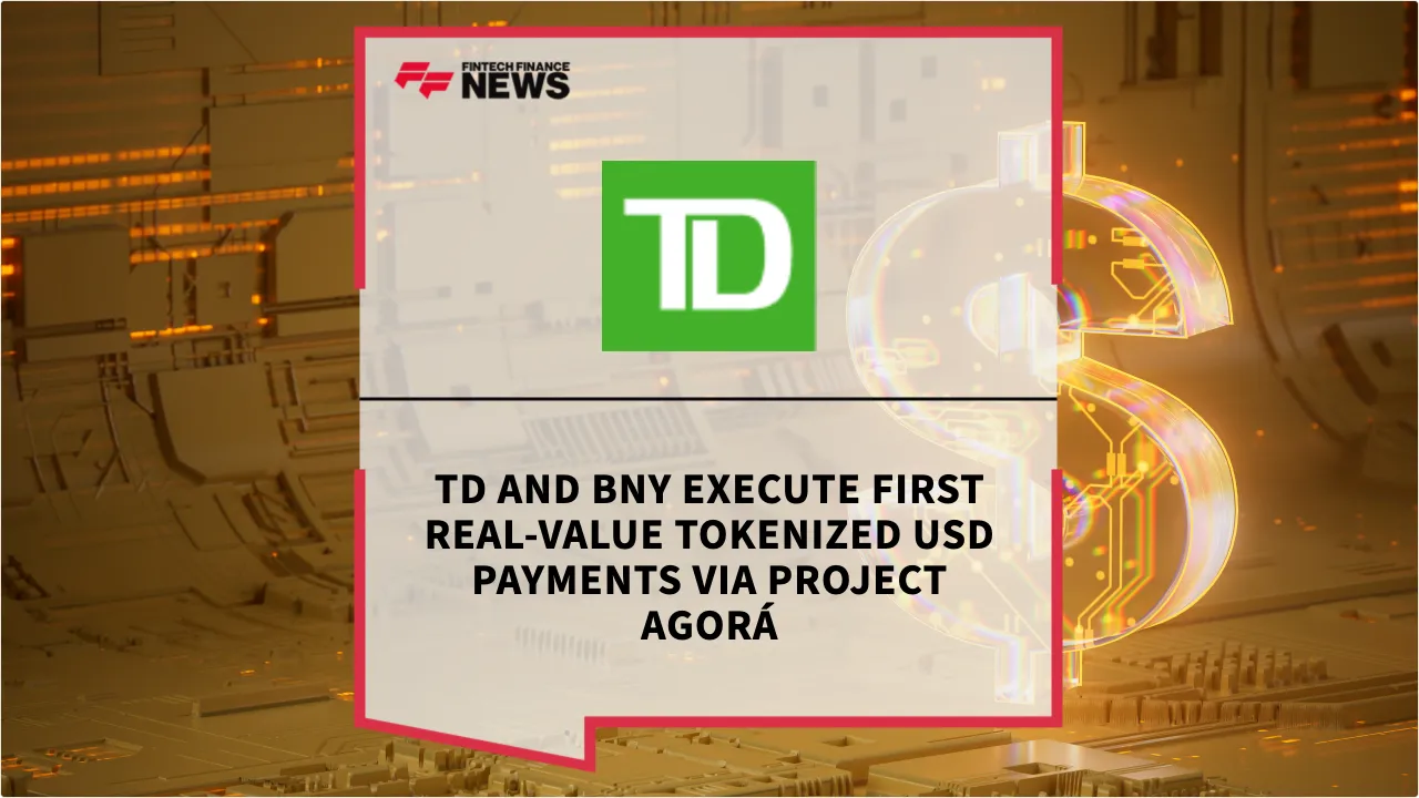 Press Release: TD and BNY Execute First Real-Value Tokenized USD Payments via Project Agorá | Featured Image by FF News