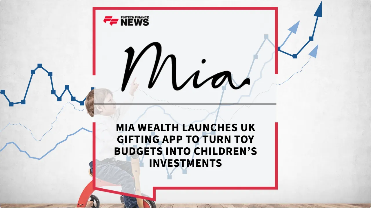 Press Release: Mia Wealth Launches UK Gifting App to Turn Toy Budgets into Children’s Investments | Featured Image by FF News