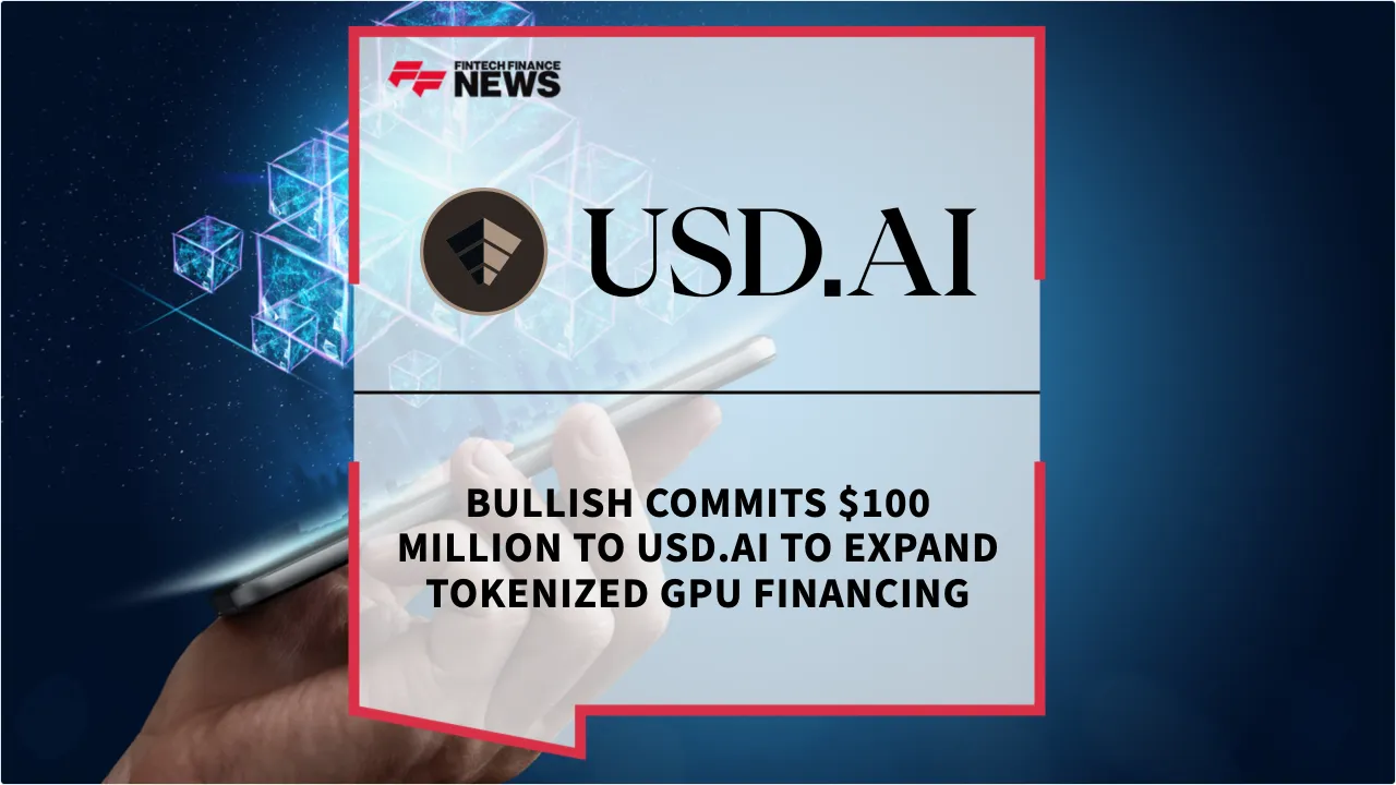 Press Release: Bullish Commits $100 Million to USD.AI to Expand Tokenized GPU Financing | Featured Image by FF News