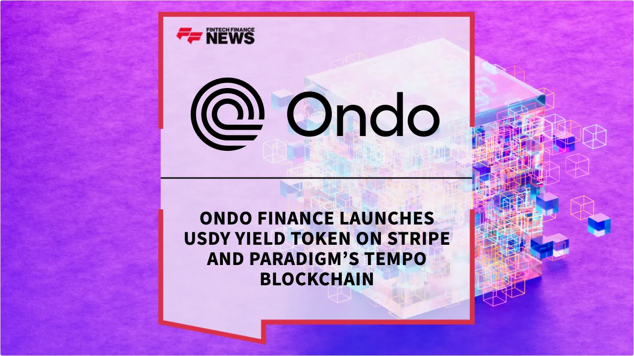 Press Release: Ondo Finance Launches USDY Yield Token on Stripe and Paradigm’s Tempo Blockchain | Featured Image by FF News