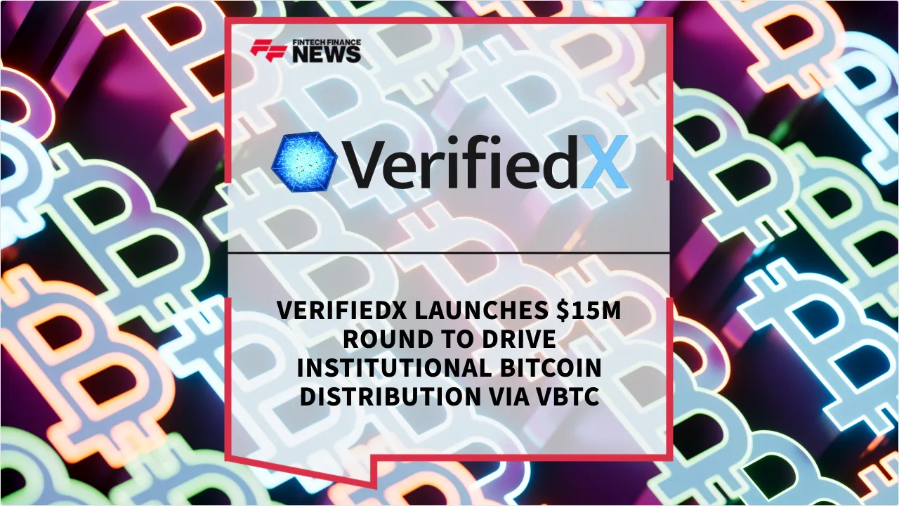 Press Release: VerifiedX Launches $15M Round to Drive Institutional Bitcoin Distribution via vBTC | Featured Image by FF News