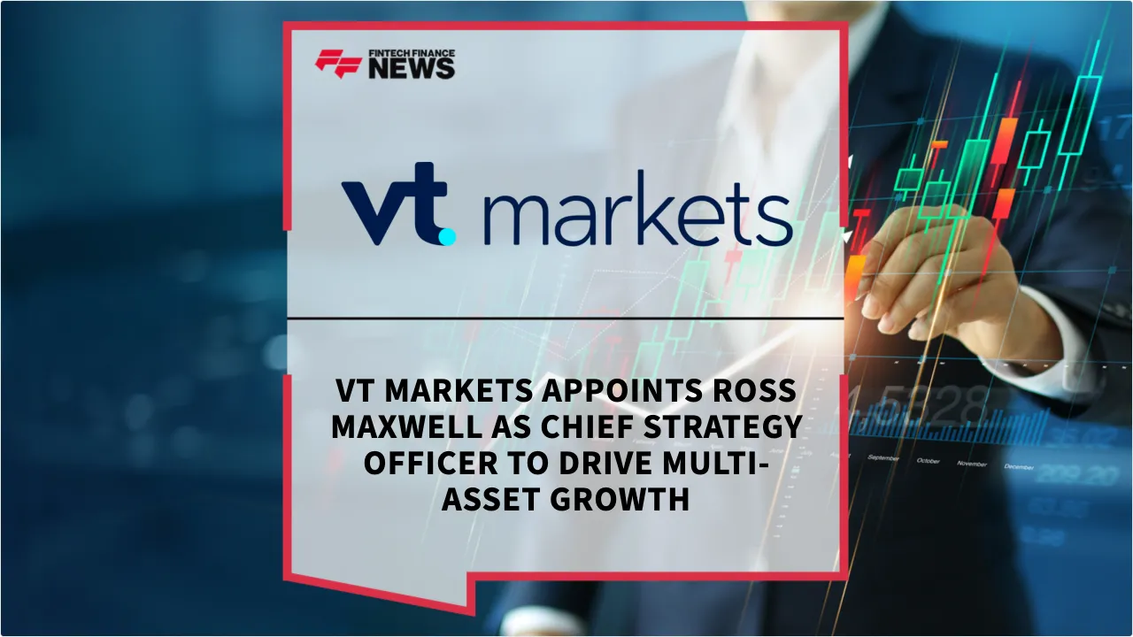 Press Release: VT Markets Appoints Ross Maxwell as Chief Strategy Officer to Drive Multi-Asset Growth | Featured Image by FF News