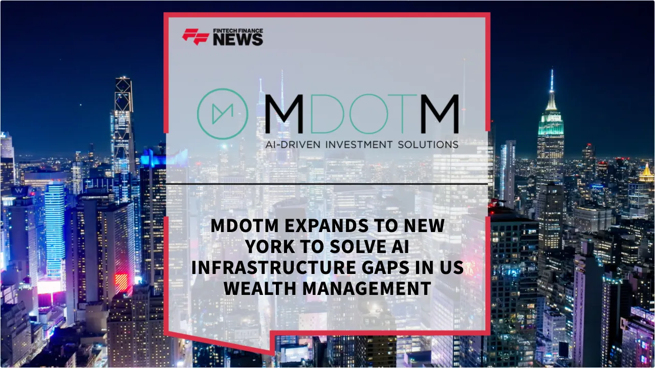 Press Release: MDOTM Expands to New York to Solve AI Infrastructure Gaps in US Wealth Management | Featured Image by FF News