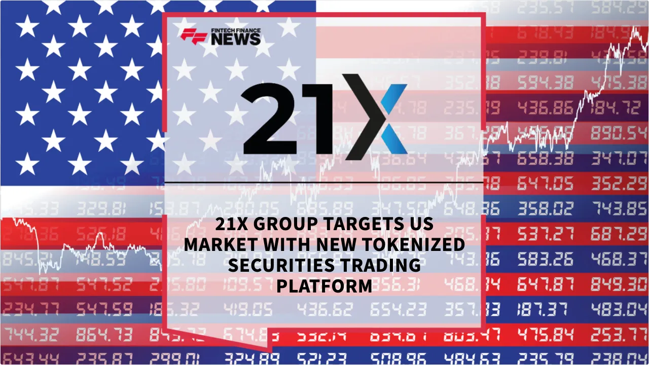 Press Release: 21X Group Targets US Market with New Tokenized Securities Trading Platform | Featured Image by FF News