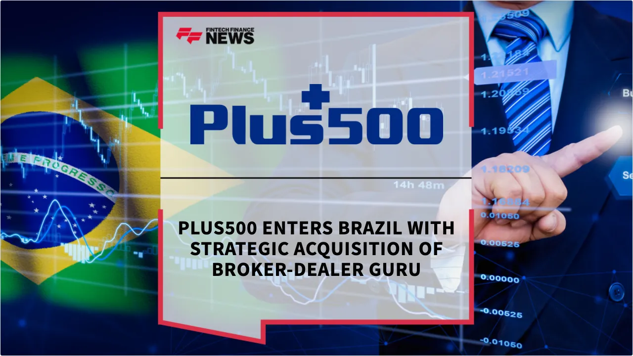 Press Release: Plus500 Enters Brazil with Strategic Acquisition of Broker-Dealer Guru | Featured Image by FF News