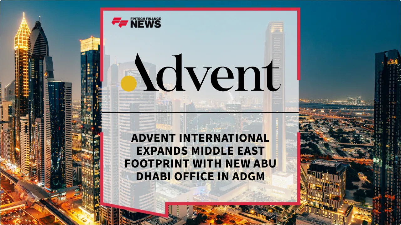 Press Release: Advent International Expands Middle East Footprint with New Abu Dhabi Office in ADGM | Featured Image by FF News