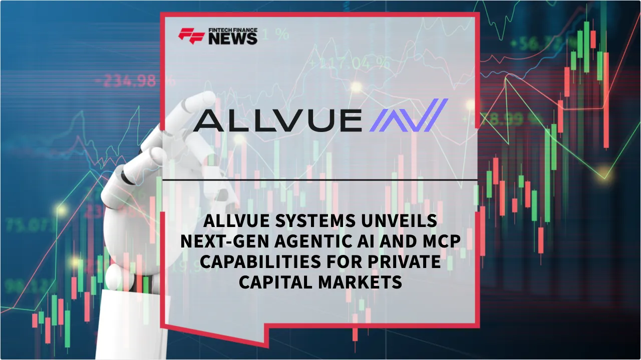 Press Release: Allvue Systems Unveils Next-Gen Agentic AI and MCP Capabilities for Private Capital Markets | Featured Image by FF News