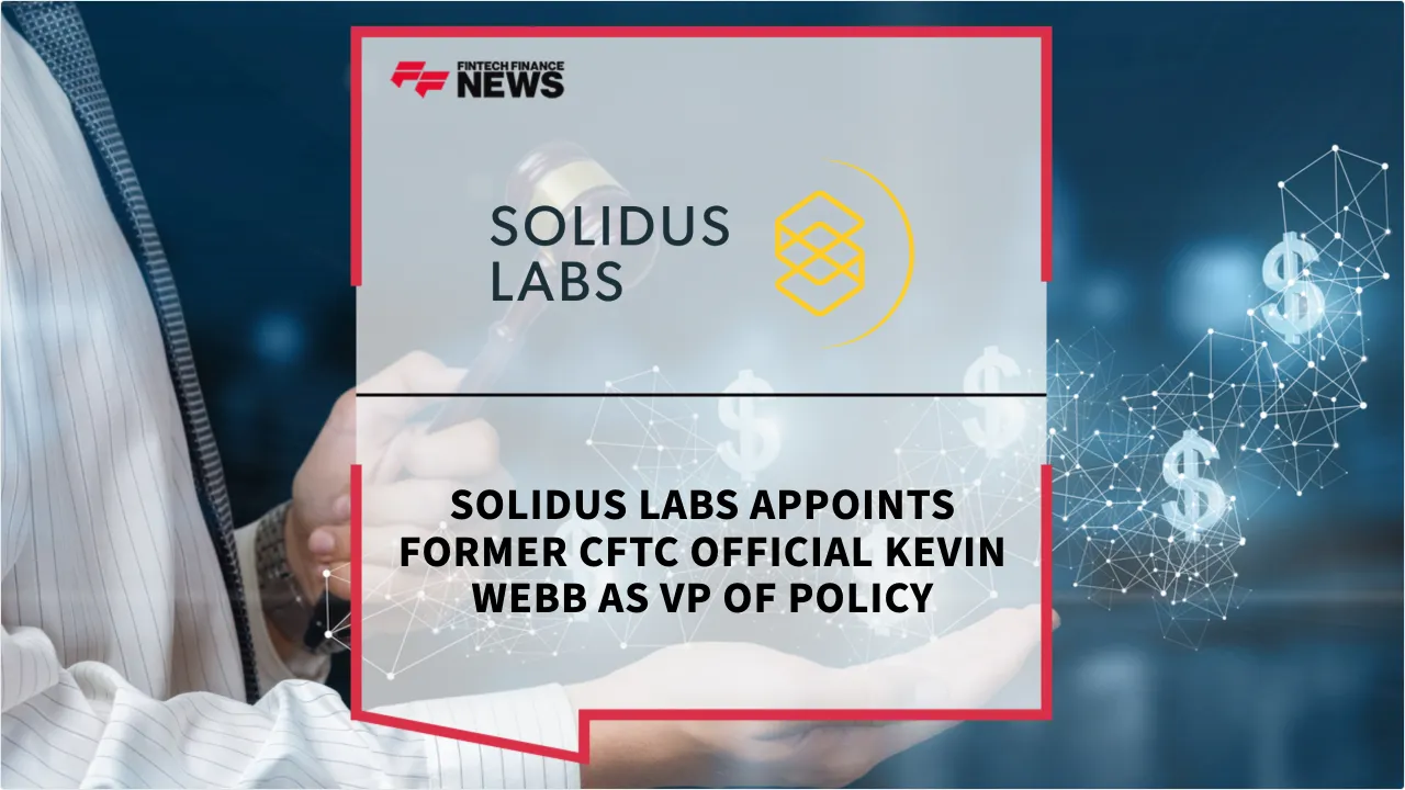 Press Release: Solidus Labs Appoints Former CFTC Official Kevin Webb as VP of Policy | Featured Image by FF News