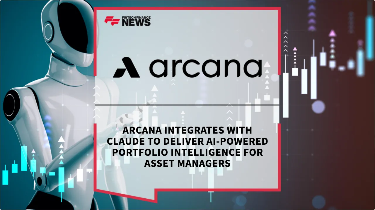 Press Release: Arcana Integrates with Claude to Deliver AI-Powered Portfolio Intelligence for Asset Managers | Featured Image by FF News