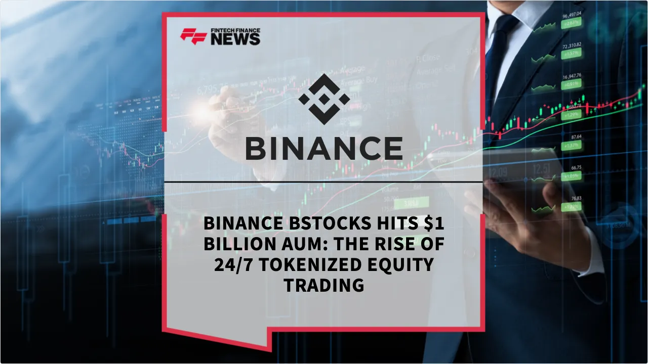 Press Release: Binance bStocks Hits $1 Billion AUM: The Rise of 24/7 Tokenized Equity Trading | Featured Image by FF News