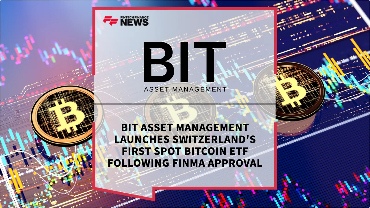 Press Release: BIT Asset Management Launches Switzerland's First Spot Bitcoin ETF Following FINMA Approval | Featured Image by FF News