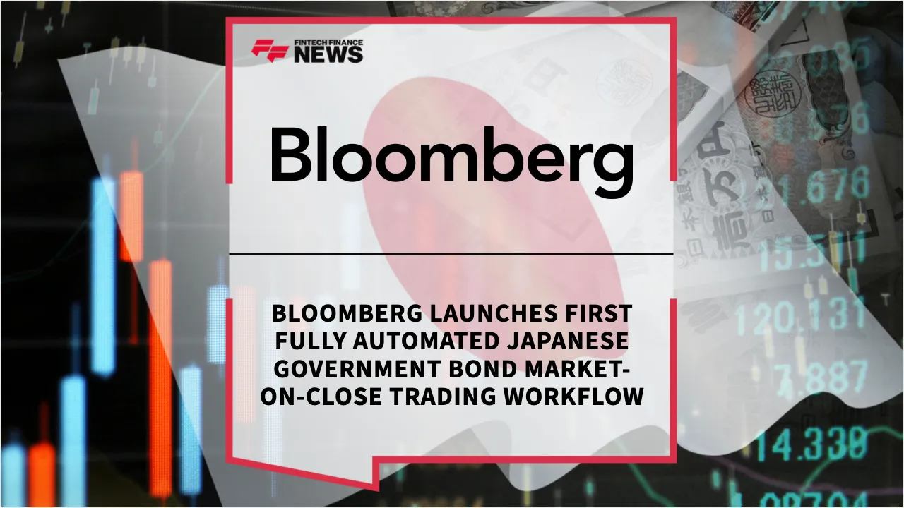 Press Release: Bloomberg Launches First Fully Automated Japanese Government Bond Market-on-Close Trading Workflow | Featured Image by FF News